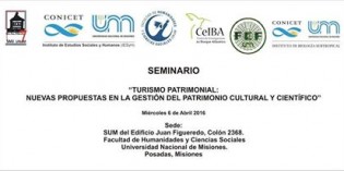 Seminario: “Turismo patrimonial: nuevas propuestas en la gestión del patrimonio cultural y científico” Seminario: “Turismo patrimonial: nuevas propuestas en la gestión del patrimonio cultural y científico”
