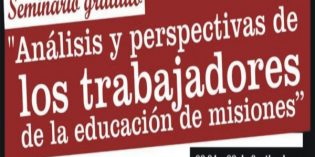 Seminario gratuito: “Análisis y perspectiva de los trabajadores de la educación de Misiones” Seminario gratuito: “Análisis y perspectiva de los trabajadores de la educación de Misiones”