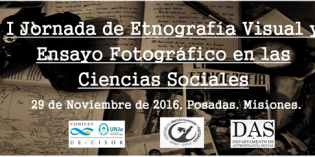 La próxima semana se realizará la “I Jornada de Etnografías Visuales y Ensayos Fotográficos en las Ciencias Sociales” La próxima semana se realizará la “I Jornada de Etnografías Visuales y Ensayos Fotográficos en las Ciencias Sociales”