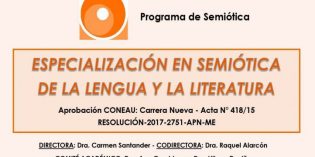 Especialización en Semiótica de la Lengua y la Literatura: APERTURA DE INSCRIPCIONES E INICIO DE DICTADO 2019 Especialización en Semiótica de la Lengua y la Literatura: APERTURA DE INSCRIPCIONES E INICIO DE DICTADO 2019