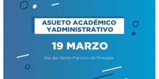 El 16 de marzo habrá asueto académico y administrativo por el día del Santo Patrono de Posadas El 16 de marzo habrá asueto académico y administrativo por el día del Santo Patrono de Posadas