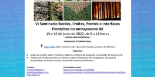 Se realizará el VI Seminario Internacional “Bordes, límites, frentes e interfaces. Fronteras no antropoceno ité”,