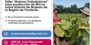 Taller para producción de micros sobre historia de Mujeres en la Región de Frontera Taller para producción de micros sobre historia de Mujeres en la Región de Frontera