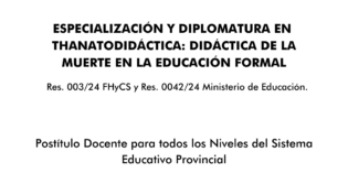 Especialización y Diplomatura en Thanatodidáctica: didáctica de la muerte en la educación formal. Especialización y Diplomatura en Thanatodidáctica: didáctica de la muerte en la educación formal.