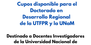 Cupos para el Doctorado en Desarrollo Regional de la UTFPR y la UNaM Cupos para el Doctorado en Desarrollo Regional de la UTFPR y la UNaM