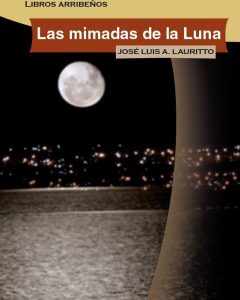 “Las mimadas de la luna” de José Luis Lauritto