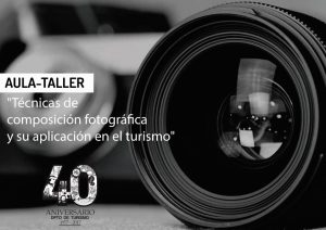 Aula-taller: “Técnicas de composición fotográfica y su aplicación en el turismo”