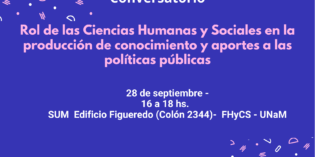 El rol de las Ciencias Humanas y Sociales en la producción de conocimiento y aportes a las políticas públicas