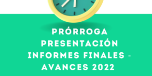 Prórroga presentación Informes de Avance y Finales