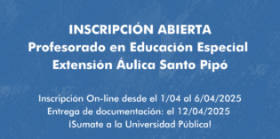 Inscripción abierta al Profesorado en Educación Especial – Extensión Áulica Santo Pipó