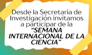 Invitación a participar de la Semana Internacional de la Ciencia
