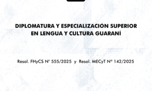Diplomatura y Especialización Superior en Lengua y Cultura Guaraní