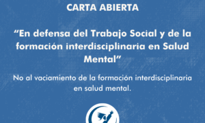 PRONUNCIAMIENTO EN DEFENSA DEL TRABAJO SOCIAL Y LA FORMACIÓN INTERDISCIPLINARIA EN SALUD MENTAL