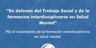 PRONUNCIAMIENTO EN DEFENSA DEL TRABAJO SOCIAL Y LA FORMACIÓN INTERDISCIPLINARIA EN SALUD MENTAL