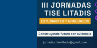 III Jornadas de Estudiantes y Graduadxs de TISE y LITADIS: una jornada para compartir investigaciones y construir conocimiento con evidencia