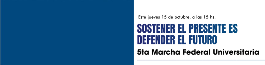 Sostener el presente es defender el futuro. 5ta Marcha Federal Universitaria